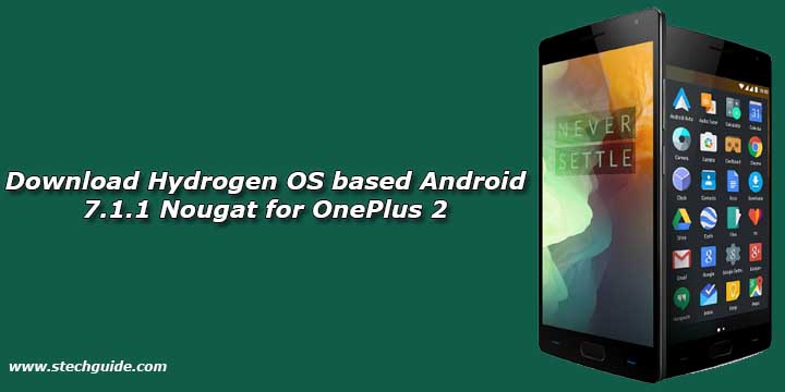 Download Hydrogen OS based Android 7.1.1 Nougat for OnePlus 2