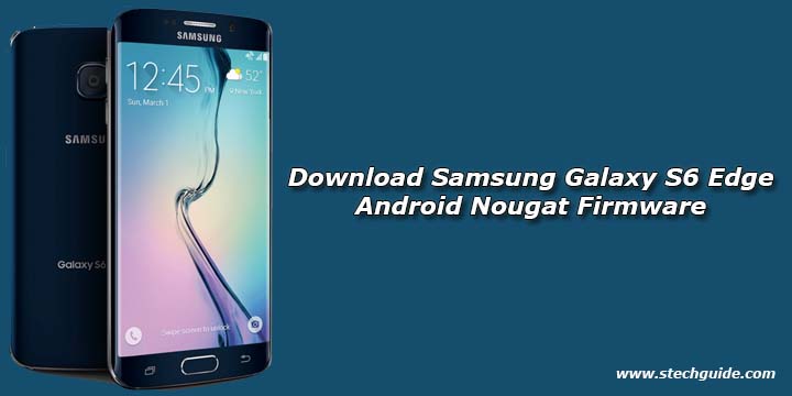 Download Samsung Galaxy S6 Edge Android Nougat Firmware