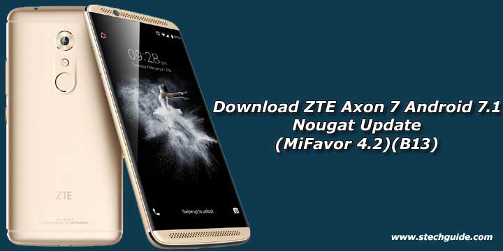 Download ZTE Axon 7 Android 7.1 Nougat Update (MiFavor 4.2)(B13)