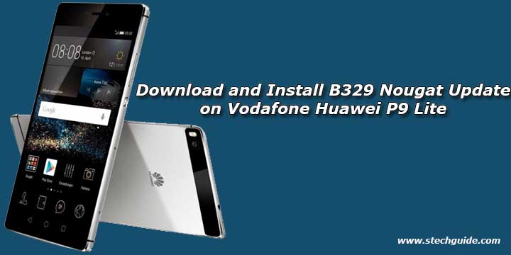Download and Install B329 Nougat Update on Vodafone Huawei P9 Lite