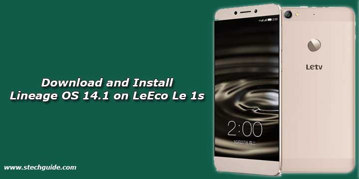 Download and Install Lineage OS 14.1 on LeEco Le 1s