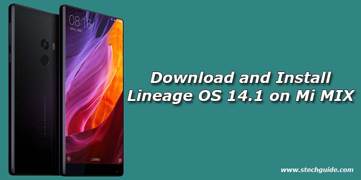 Download and Install Lineage OS 14.1 on Mi MIX