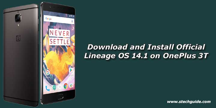 Download and Install Official Lineage OS 14.1 on OnePlus 3T