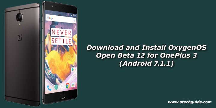 Download and Install OxygenOS Open Beta 12 for OnePlus 3 (Android 7.1.1)