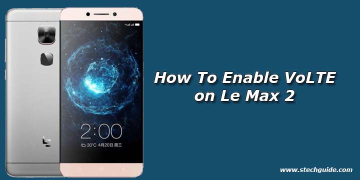 Enable VoLTE on LeEco Le Max 2
