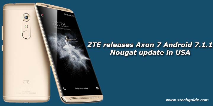 ZTE releases Axon 7 Android 7.1.1 Nougat update in USA 