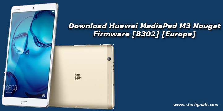 Download Huawei MadiaPad M3 Nougat Firmware [B302] [Europe]
