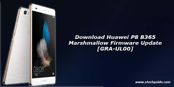 Download Huawei P8 B365 Marshmallow Firmware Update [GRA-UL00]