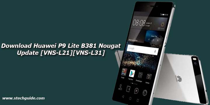 Download Huawei P9 Lite B381 Nougat Update [VNS-L21][VNS-L31]