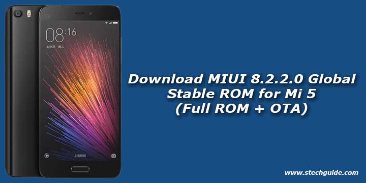 Download MIUI 8.2.2.0 Global Stable ROM for Mi 5 (Full ROM + OTA)