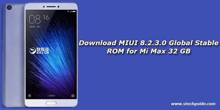 Download MIUI 8.2.3.0 Global Stable ROM for Mi Max 32 GB