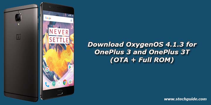 Download OxygenOS 4.1.3 for OnePlus 3 and OnePlus 3T (OTA + Full ROM)