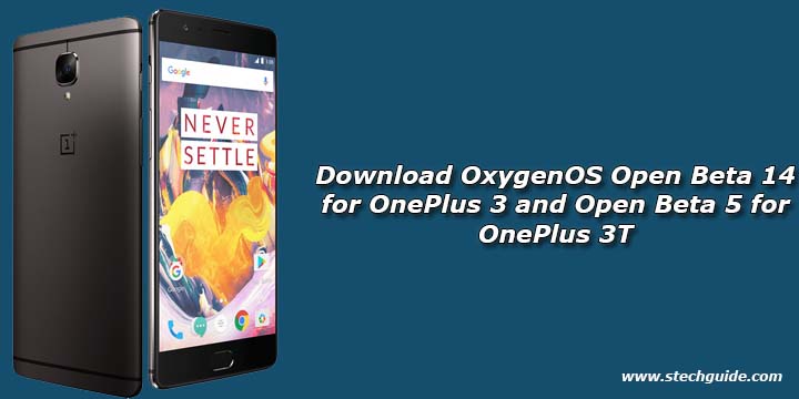 Download OxygenOS Open Beta 14 for OnePlus 3 and Open Beta 5 for OnePlus 3T