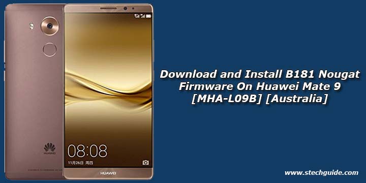 Download and Install B181 Nougat Firmware On Huawei Mate 9 [MHA-L09B] [Australia]