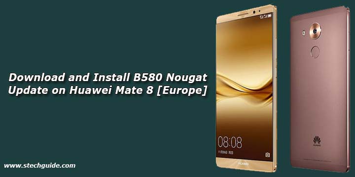 Download and Install B580 Nougat Update on Huawei Mate 8 [Europe]