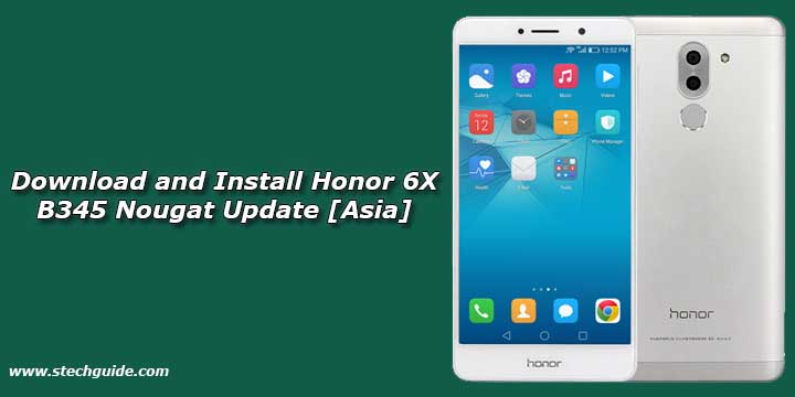 Download and Install Honor 6X B345 Nougat Update [Asia]