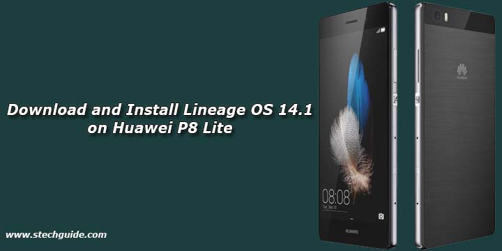 Download and Install Lineage OS 14.1 on Huawei P8 Lite