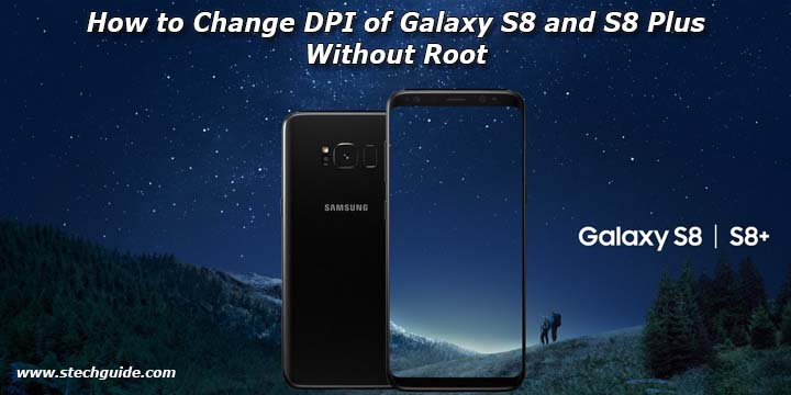 How to Change DPI of Galaxy S8 and S8 Plus Without Root