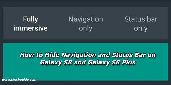 How to Hide Navigation and Status Bar on Galaxy S8 and Galaxy S8 Plus