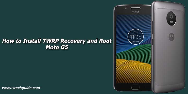 How to Install TWRP Recovery and Root Moto G5