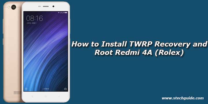 How to Install TWRP Recovery and Root Redmi 4A (Rolex)