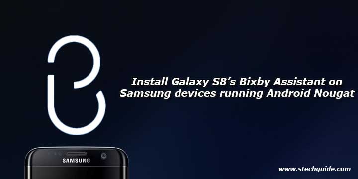 Install Galaxy S8’s Bixby Assistant on Samsung devices running Android Nougat