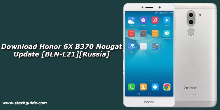 Download Honor 6X B370 Nougat Update [BLN-L21][Russia]