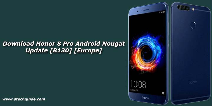 Download Honor 8 Pro Android Nougat Update [B130] [Europe]