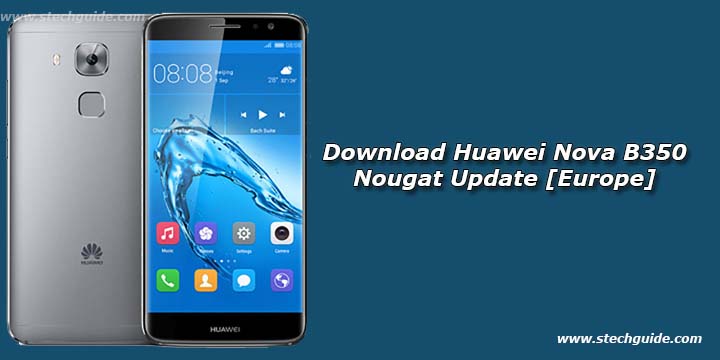 Download Huawei Nova B350 Nougat Update [Europe]