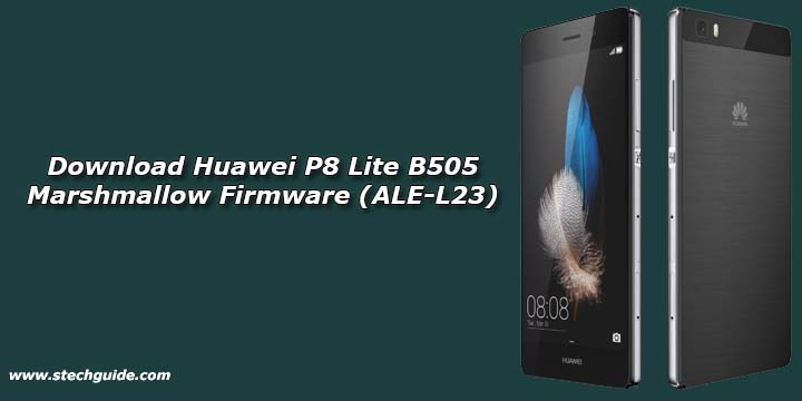 Download Huawei P8 Lite B505 Marshmallow Firmware (ALE-L23)