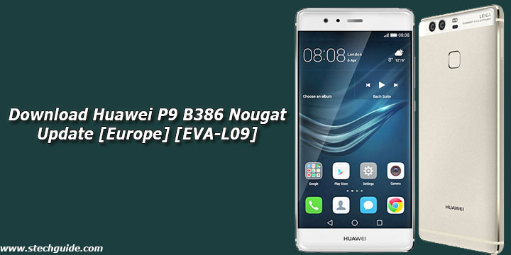 Download Huawei P9 B386 Nougat Update [Europe] [EVA-L09]