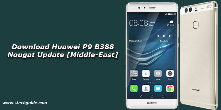 Download Huawei P9 B388 Nougat Update [Middle-East]