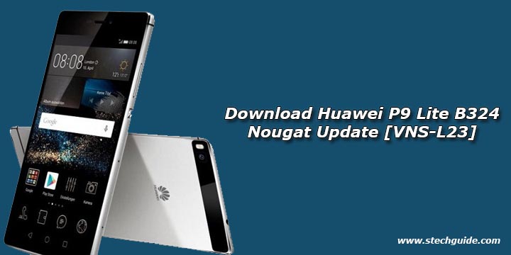 Download Huawei P9 Lite B324 Nougat Update [VNS-L23]