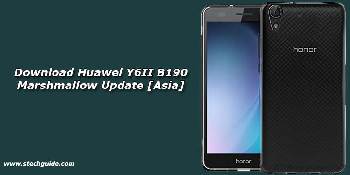 Download Huawei Y6II B190 Marshmallow Update [Asia]
