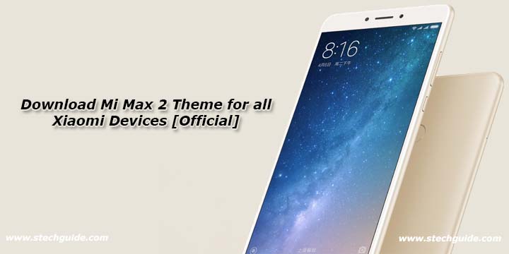 Download Mi Max 2 Theme for all Xiaomi Devices [Official]
