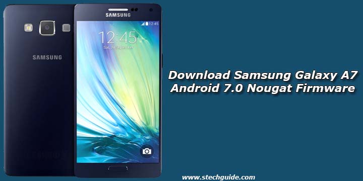 Download Samsung Galaxy A7 Android 7.0 Nougat Firmware