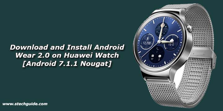 Download and Install Android Wear 2.0 on Huawei Watch [Android 7.1.1 Nougat]
