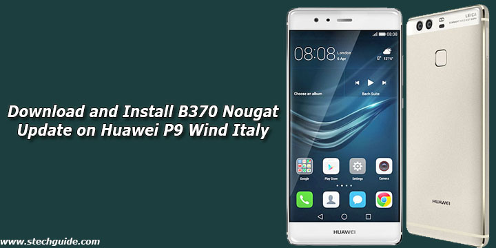 Download and Install B370 Nougat Update on Huawei P9 Wind Italy