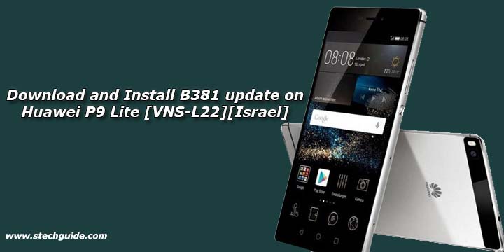 Download and Install B381 update on Huawei P9 Lite [VNS-L22][Israel]