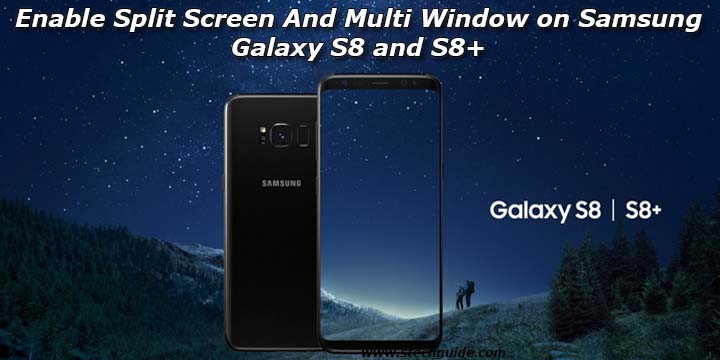 Enable Split Screen And Multi Window on Samsung Galaxy S8 and S8+