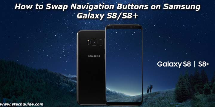 Swap Navigation Buttons on Samsung Galaxy S8/S8+