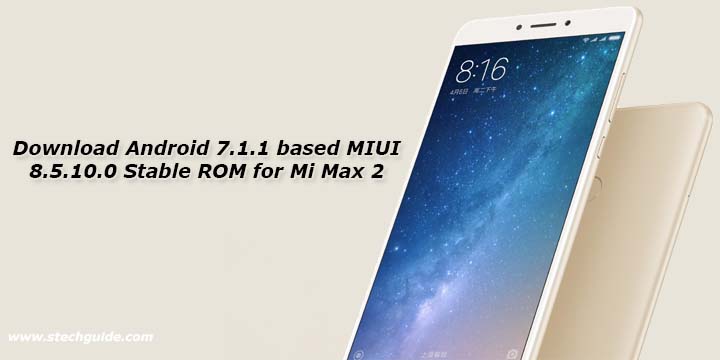 Download Android 7.1.1 based MIUI 8.5.10.0 Stable ROM for Mi Max 2