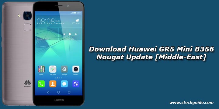Download Huawei GR5 Mini B356 Nougat Update [Middle-East]