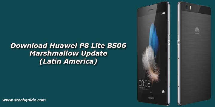 Download Huawei P8 Lite B506 Marshmallow Update (Latin America)