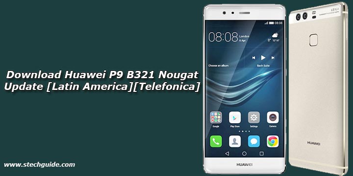 Download Huawei P9 B321 Nougat Update [Latin America][Telefonica]