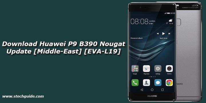 Download Huawei P9 B390 Nougat Update [Middle-East] [EVA-L19]