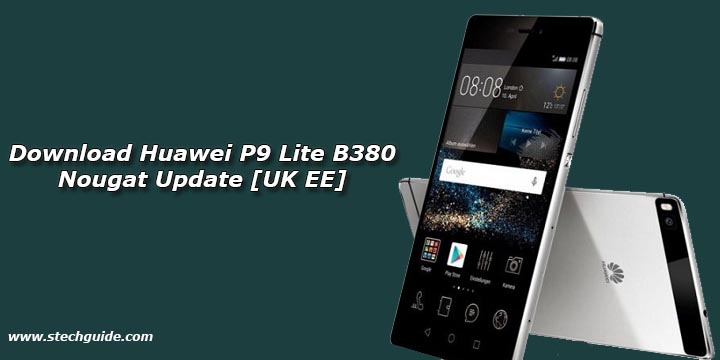 Download Huawei P9 Lite B380 Nougat Update [UK EE]