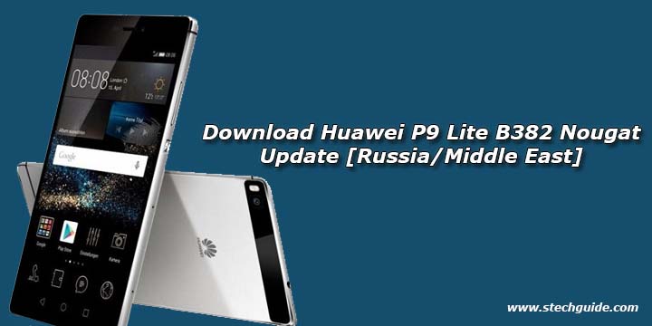 Download Huawei P9 Lite B382 Nougat Update [Russia/Middle East]