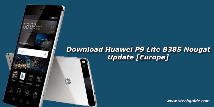 Download Huawei P9 Lite B385 Nougat Update [Europe]