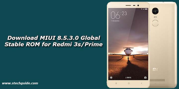 Download MIUI 8.5.3.0 Global Stable ROM for Redmi 3s/Prime